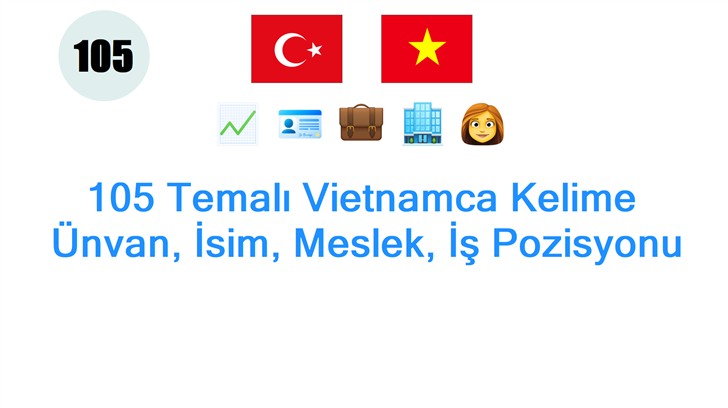105 Temalı Vietnamca Kelime: Ünvan, İsim, Meslek, İş Pozisyonu